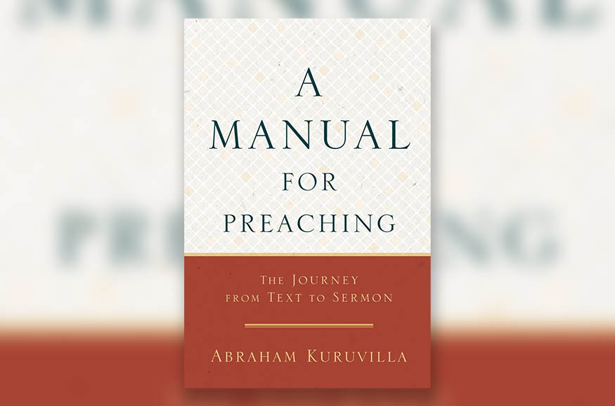 A Manual for Preaching by Abraham Kuruvilla